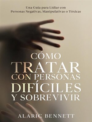 Cómo Tratar con Personas Difíciles y Sobrevivir - ebook